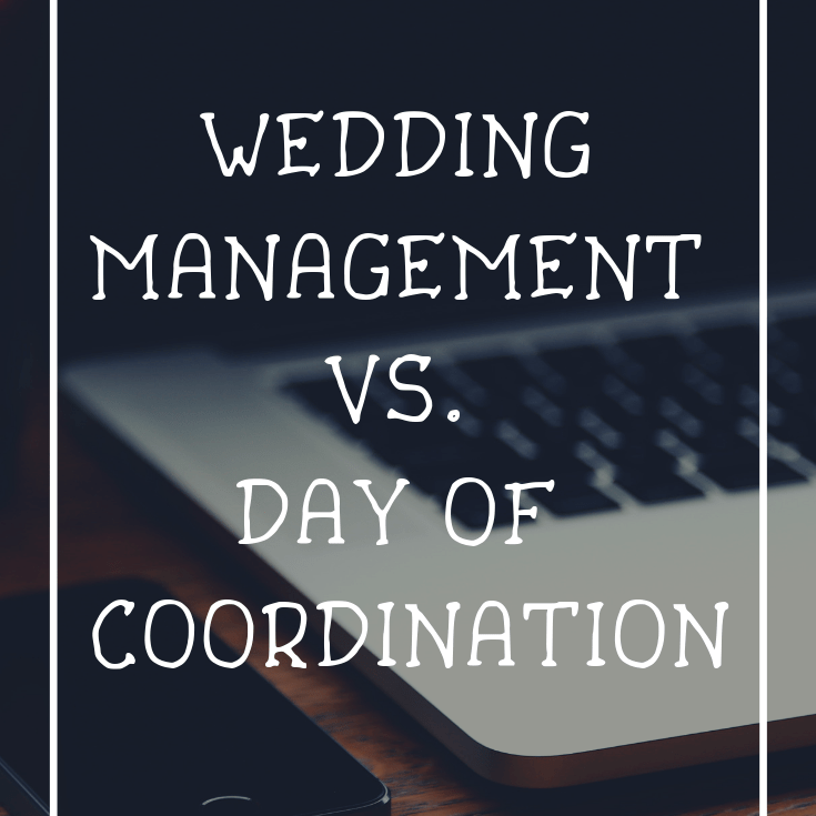 Wedding Management Vs. Day of Coordination